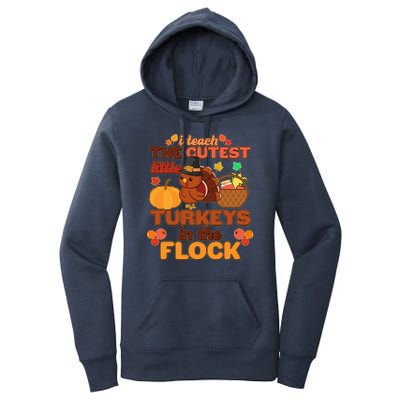 Cute Thanksgiving I Teach The Cutest Little Turkeys In The Flock Women's Pullover Hoodie