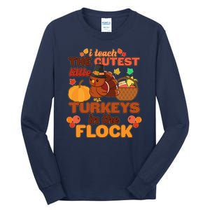 Cute Thanksgiving I Teach The Cutest Little Turkeys In The Flock Tall Long Sleeve T-Shirt