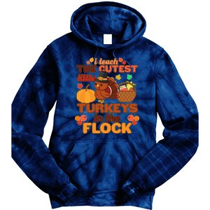 Cute Thanksgiving I Teach The Cutest Little Turkeys In The Flock Tie Dye Hoodie