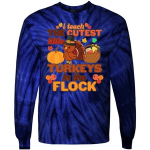 Cute Thanksgiving I Teach The Cutest Little Turkeys In The Flock Tie-Dye Long Sleeve Shirt