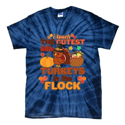 Cute Thanksgiving I Teach The Cutest Little Turkeys In The Flock Tie-Dye T-Shirt
