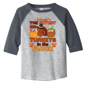 Cute Thanksgiving I Teach The Cutest Little Turkeys In The Flock Toddler Fine Jersey T-Shirt