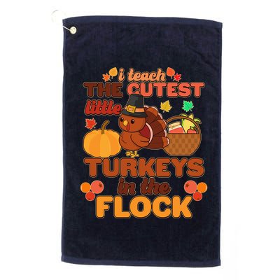 Cute Thanksgiving I Teach The Cutest Little Turkeys In The Flock Golf Towel