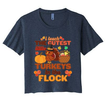 Cute Thanksgiving I Teach The Cutest Little Turkeys In The Flock Crop Top