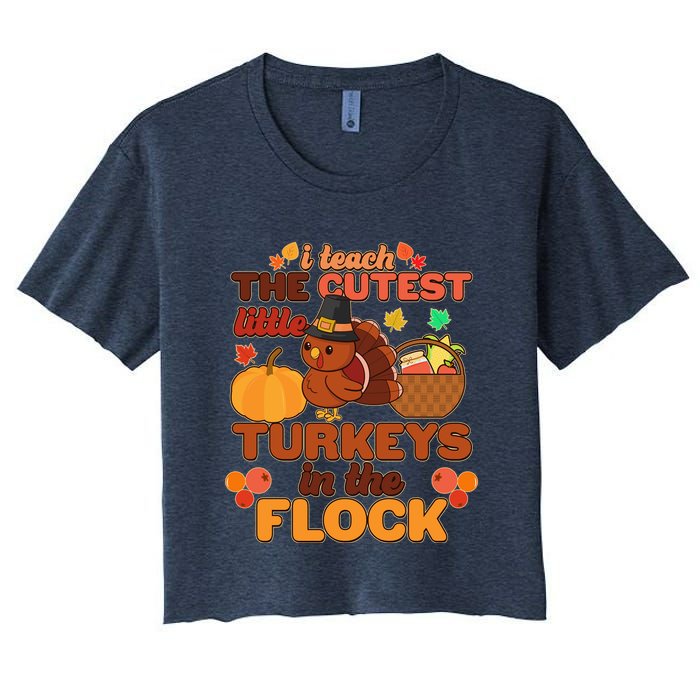 Cute Thanksgiving I Teach The Cutest Little Turkeys In The Flock Crop Top