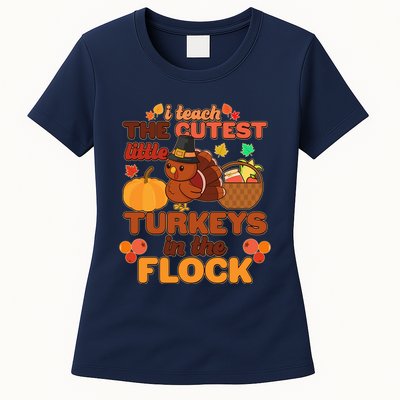 Cute Thanksgiving I Teach The Cutest Little Turkeys In The Flock Womens T-Shirt