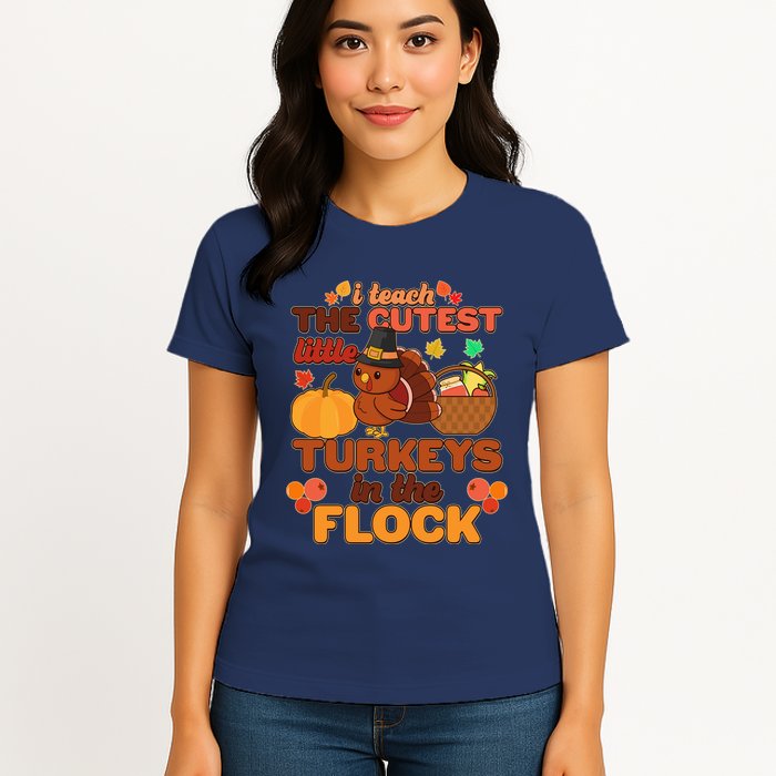 Cute Thanksgiving I Teach The Cutest Little Turkeys In The Flock Womens T-Shirt