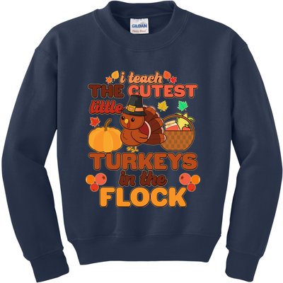Cute Thanksgiving I Teach The Cutest Little Turkeys In The Flock Kids Sweatshirt