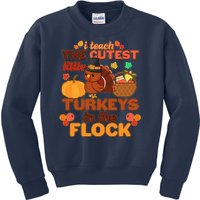 Cute Thanksgiving I Teach The Cutest Little Turkeys In The Flock Kids Sweatshirt