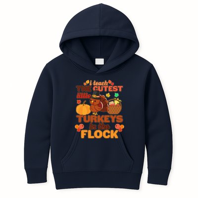 Cute Thanksgiving I Teach The Cutest Little Turkeys In The Flock Kids Hoodie