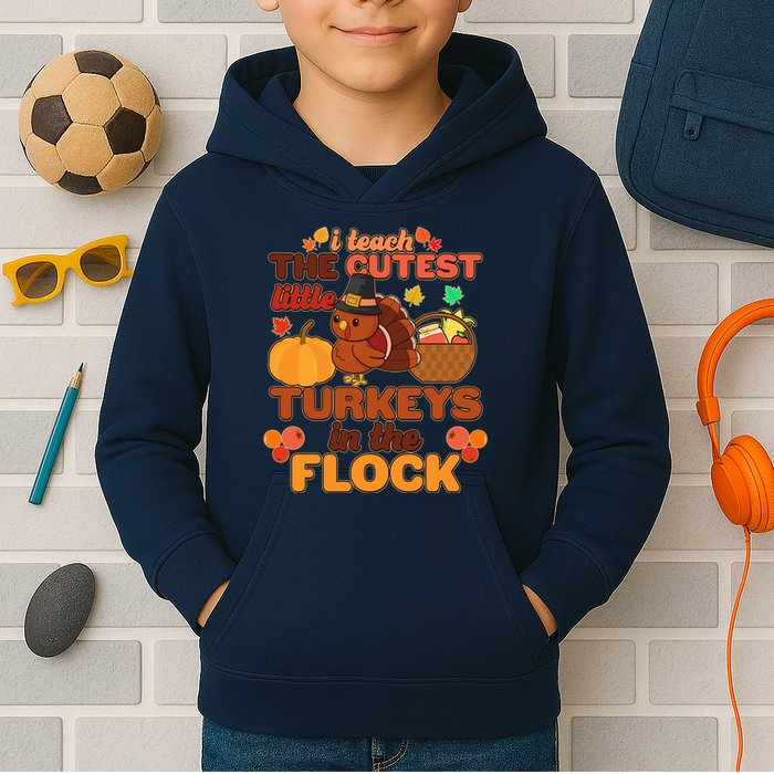 Cute Thanksgiving I Teach The Cutest Little Turkeys In The Flock Kids Hoodie