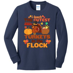 Cute Thanksgiving I Teach The Cutest Little Turkeys In The Flock Kids Long Sleeve Shirt