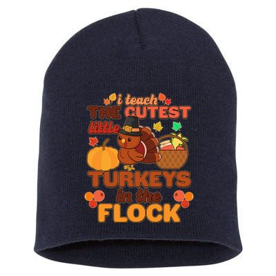 Cute Thanksgiving I Teach The Cutest Little Turkeys In The Flock Short Acrylic Beanie