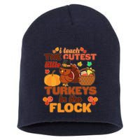 Cute Thanksgiving I Teach The Cutest Little Turkeys In The Flock Short Acrylic Beanie