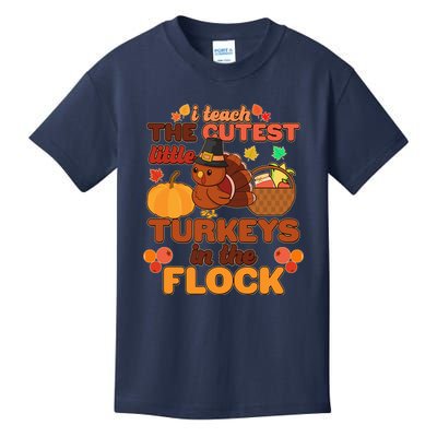 Cute Thanksgiving I Teach The Cutest Little Turkeys In The Flock Kids T-Shirt