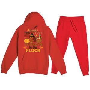 Cute Thanksgiving I Teach The Cutest Little Turkeys In The Flock Premium Hooded Sweatsuit Set