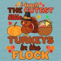 Cute Thanksgiving I Teach The Cutest Little Turkeys In The Flock Sueded Cloud Jersey T-Shirt