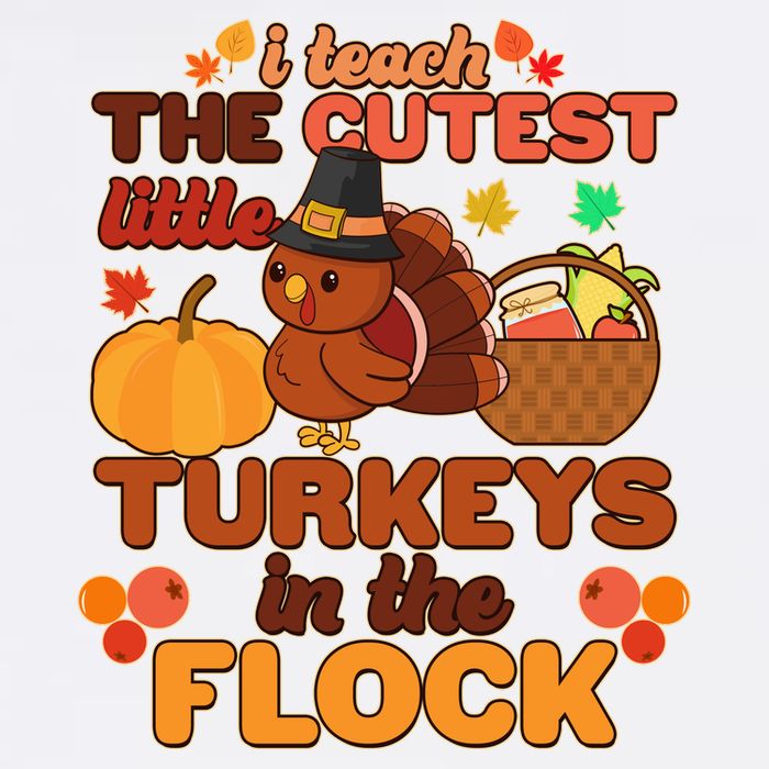 Cute Thanksgiving I Teach The Cutest Little Turkeys In The Flock Garment-Dyed Sweatshirt