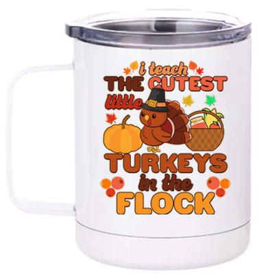 Cute Thanksgiving I Teach The Cutest Little Turkeys In The Flock 12 oz Stainless Steel Tumbler Cup