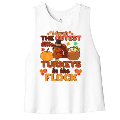 Cute Thanksgiving I Teach The Cutest Little Turkeys In The Flock Women's Racerback Cropped Tank