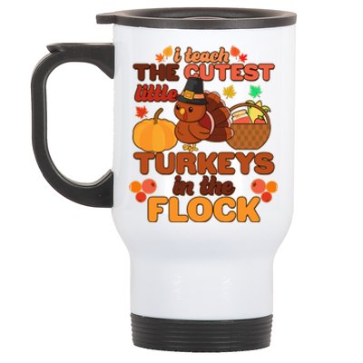 Cute Thanksgiving I Teach The Cutest Little Turkeys In The Flock Stainless Steel Travel Mug