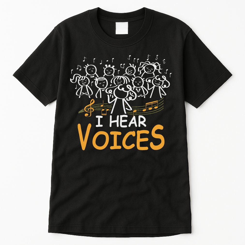 Choir Teacher I Hear Voices Chorister Church Choral Music Tall T-Shirt