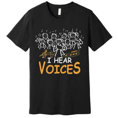 Choir Teacher I Hear Voices Chorister Church Choral Music Premium T-Shirt