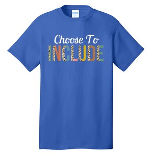 Choose To Include Special Education Teacher Autism Awareness Gift Tall T-Shirt