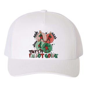 Christmas Thats It Im Not Going Yupoong Adult 5-Panel Trucker Hat