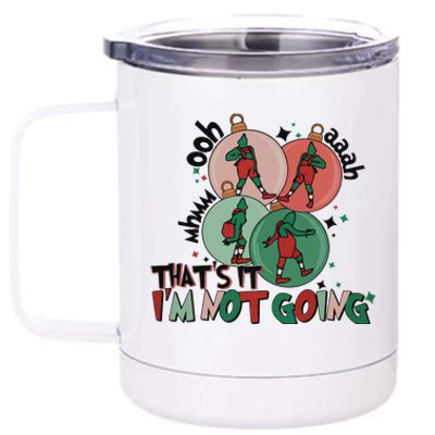 Christmas Thats It Im Not Going 12 oz Stainless Steel Tumbler Cup