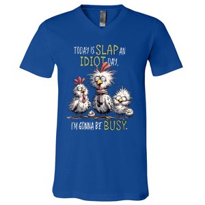 Chicken Today Is Slap An Idiot Day I’M Gonna Be Busy V-Neck T-Shirt