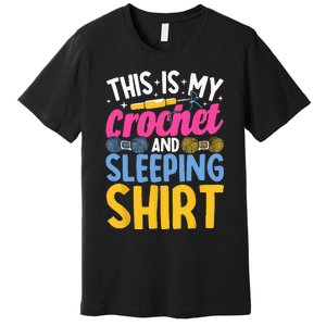 Crocheting This is My Crochet and Sleeping Premium T-Shirt