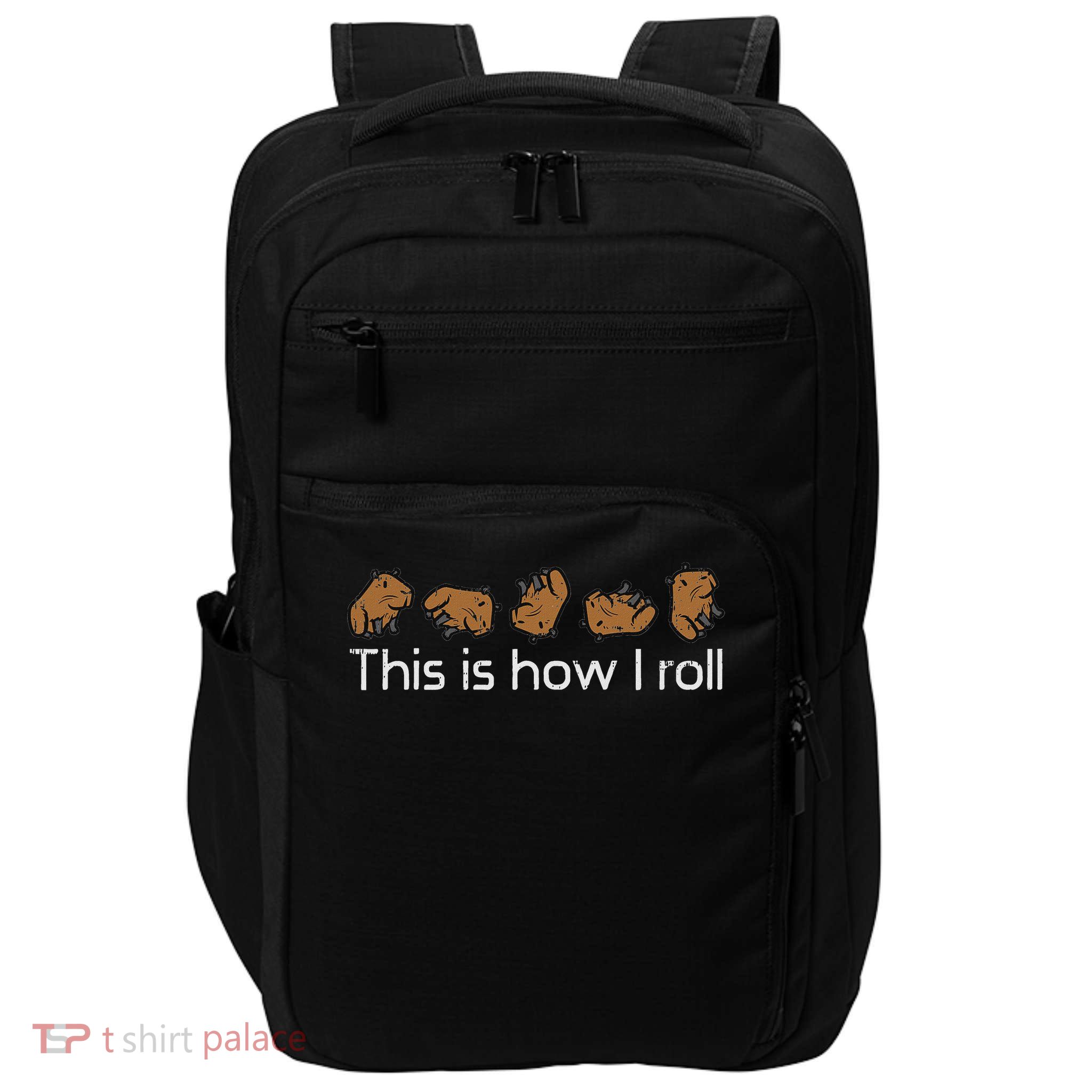 Capybara This Is How I Roll Cute Capy Rodent  Impact Tech Backpack