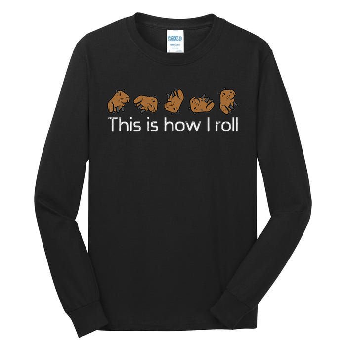 Capybara This Is How I Roll Cute Capy Rodent  Tall Long Sleeve T-Shirt