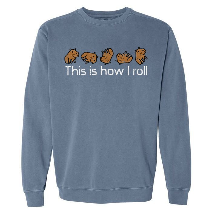 Capybara This Is How I Roll Cute Capy Rodent  Garment-Dyed Sweatshirt