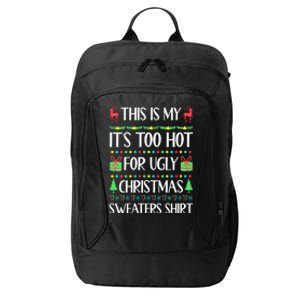 Christmas This Is My It's Too Hot For Ugly Xmas Sweaters City Backpack