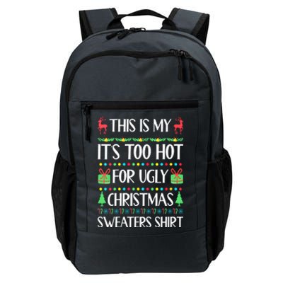 Christmas This Is My It's Too Hot For Ugly Xmas Sweaters Daily Commute Backpack