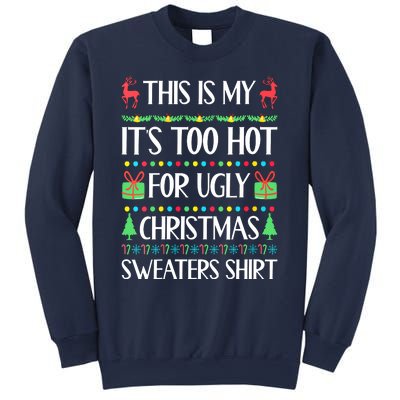 Christmas This Is My It's Too Hot For Ugly Xmas Sweaters Sweatshirt