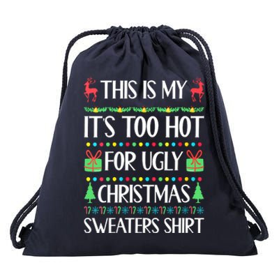 Christmas This Is My It's Too Hot For Ugly Xmas Sweaters Drawstring Bag