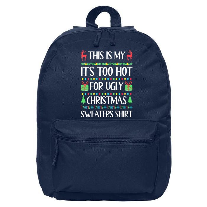 Christmas This Is My It's Too Hot For Ugly Xmas Sweaters 16 in Basic Backpack