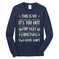 Christmas This Is My It's Too Hot For Ugly Xmas Sweaters Tall Long Sleeve T-Shirt