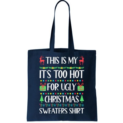 Christmas This Is My It's Too Hot For Ugly Xmas Sweaters Tote Bag