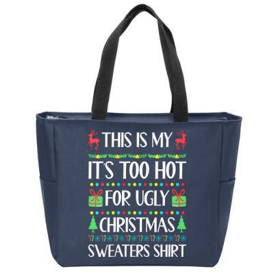 Christmas This Is My It's Too Hot For Ugly Xmas Sweaters Zip Tote Bag