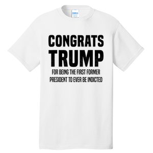 Congrats Trump Indicted Tall T-Shirt