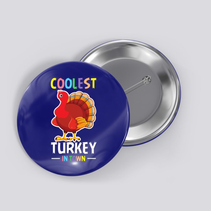 Coolest Turkey In Town Blessed Thanksgiving Great Gift Button