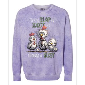 Chicken Today Is Slap An Idiot Day I’M Gonna Be Busy Colorblast Crewneck Sweatshirt