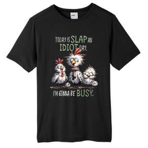 Chicken Today Is Slap An Idiot Day I’M Gonna Be Busy Tall Fusion ChromaSoft Performance T-Shirt