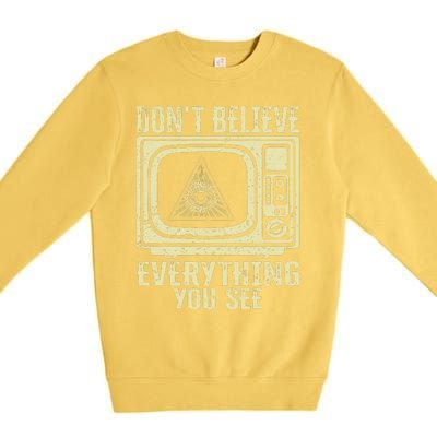 Conspiracy Theory Illuminati Dont Believe Everything You See Premium Crewneck Sweatshirt