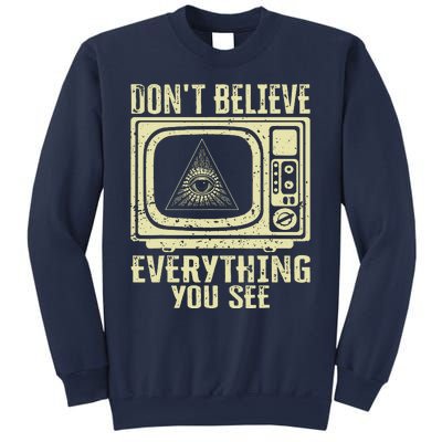 Conspiracy Theory Illuminati Dont Believe Everything You See Sweatshirt