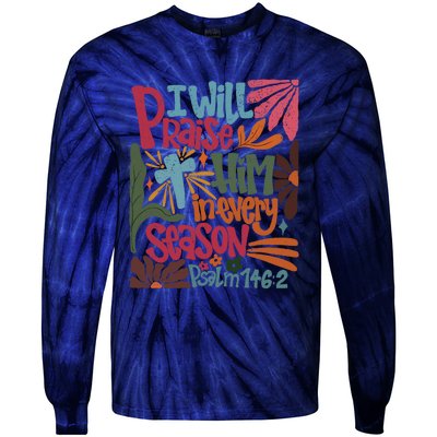 Christian Thanksgiving I Will Praise Him In Every Season Tie-Dye Long Sleeve Shirt